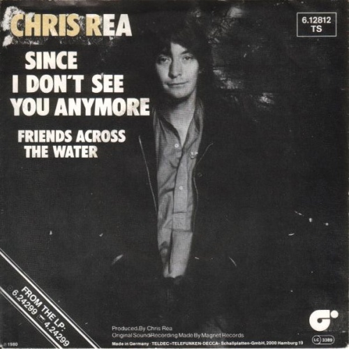 Vinyl / Chris Rea - Since I Don't See You Anymore / Friends Across The Water