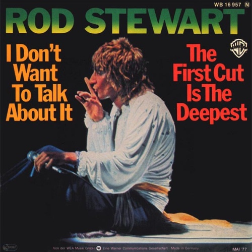 Vinyl / Rod Stewart - I Don't Want To Talk About It / The First Cut Is The Deepest