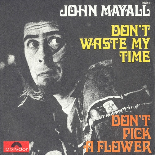 Vinyl / John Mayall - Don't Waste My Time / Don't Pick A Flower