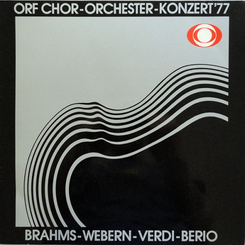 Vinyl / Brahms* - Webern* - Verdi* - Berio* / ORF-Chor, ORF Symphonieorchester - ORF Chor - Orchester - Konzert '77