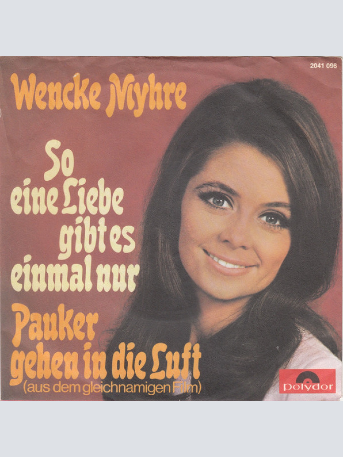 Vinyl / Wencke Myhre - So Eine Liebe Gibt Es Einmal Nur / Pauker Gehen In Die Luft