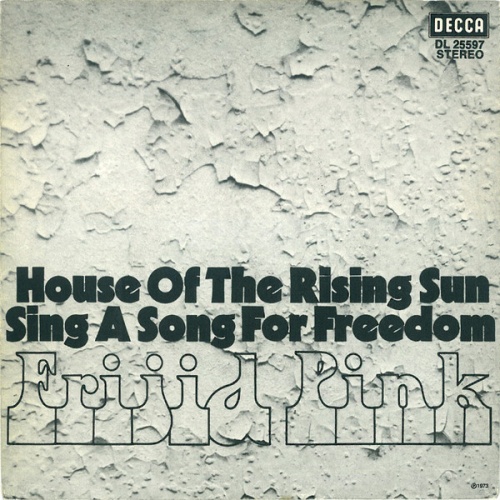 Vinyl / Frijid Pink - House Of The Rising Sun / Sing A Song For Freedom