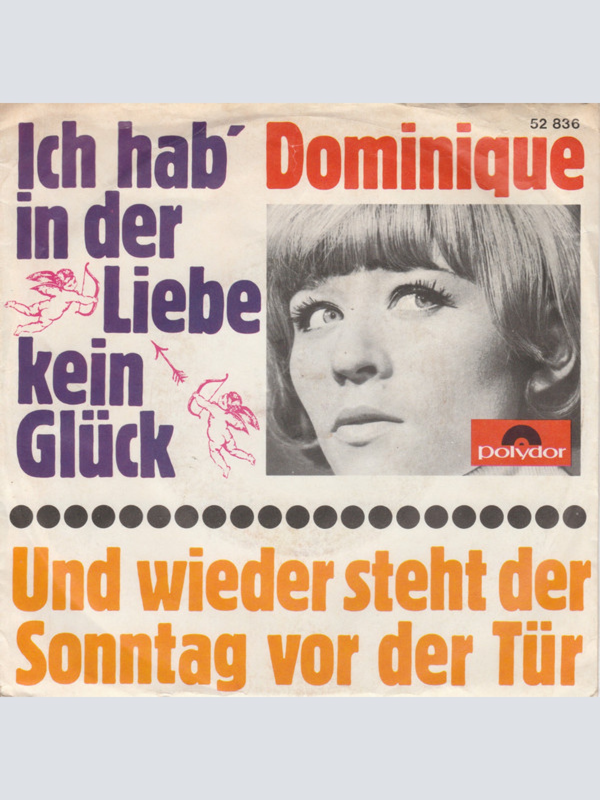 Vinyl / Dominique (27) - Ich Hab' In Der Liebe Kein Glück / Und Wieder Steht Der Sonntag Vor Der Tür