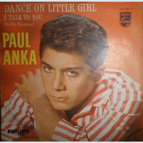 Vinyl / Paul Anka - Dance On Little Girl / I Talk To You (On The Telephone)