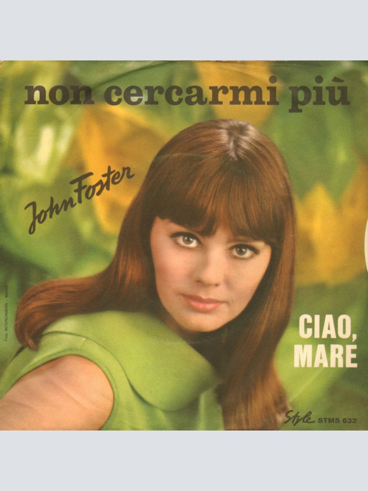Vinyl / John Foster (9) - Non Cercarmi Più / Ciao Mare