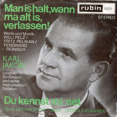 Vinyl / Karl Jakobi - Man Is Halt, Wann Ma Alt Is, Verlassen! / Du Kennst Mi Net