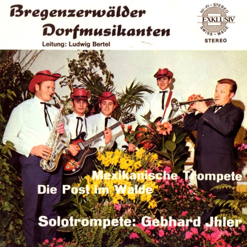 Vinyl / Bregenzerwälder Dorfmusikanten*, Gebhard Jhler* - Mexikanische Trompete / Die Post Im Walde