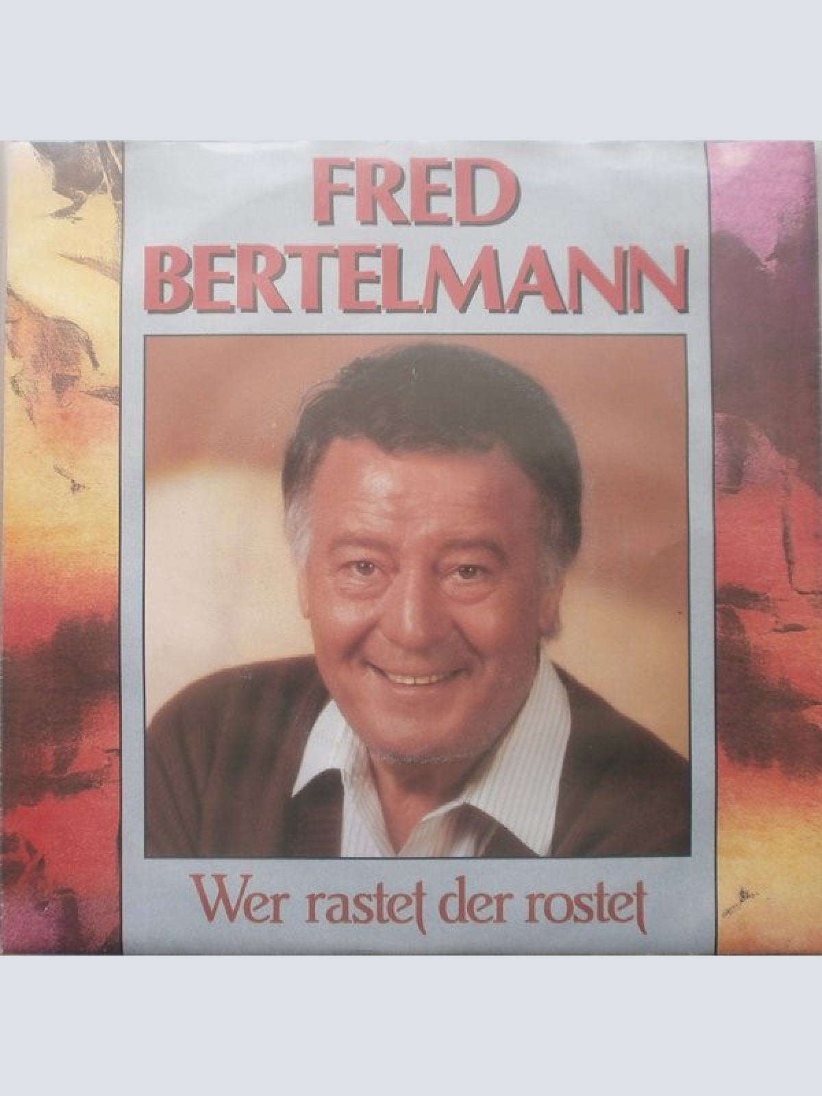 Vinyl / Fred Bertelmann - Wer Rastet, Der Rostet