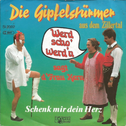 Vinyl / Die Gipfelstürmer Aus Dem Zillertal* - Werd Scho' Werd'n, Sagt D'Frau Kern / Schenk Mir Dein Herz