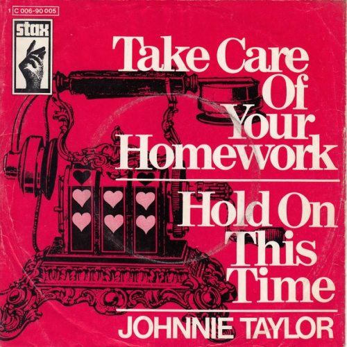 Vinyl / Johnnie Taylor - Take Care Of Your Homework / Hold On This Time