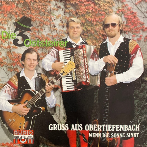 Vinyl / Die 3 Oststeirer - Gruss Aus Obertiefenbach / Wenn Die Sonne Sinkt