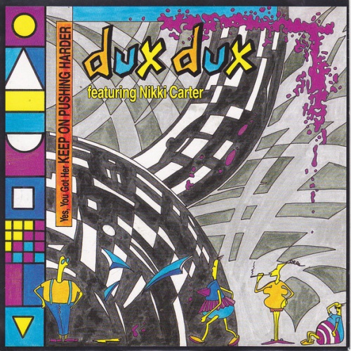 Vinyl / Dux Dux Featuring Nikki Carter - Yes, You Got Her Keep On Pushing Harder