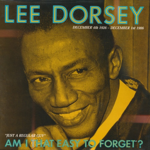 Vinyl / Lee Dorsey - Am I That Easy To Forget?