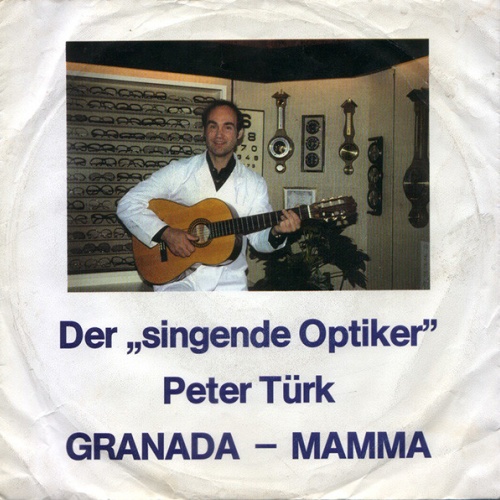 Vinyl / Der "Singende Optiker" Peter Türk* - Granada / Mamma