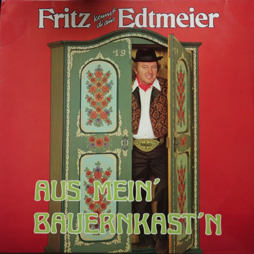 Vinyl / Fritz Kennst' Di' Aus Edtmeier* - Aus Mein' Bauernkast'n