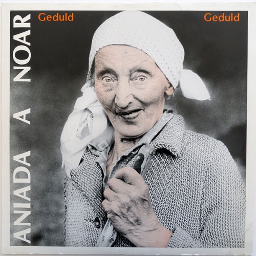 Vinyl / Aniada A Noar - Geduld, Geduld