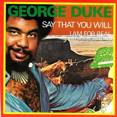 Vinyl / George Duke - Say That You Will / I Am For Real (May The Funk Be With You)