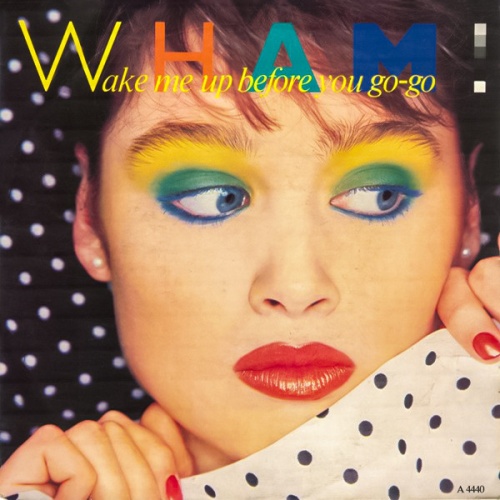 Vinyl / Wham! - Wake Me Up Before You Go-Go