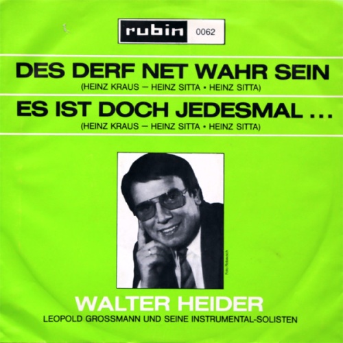 Vinyl / Walter Heider - Des Derf Net Wahr Sein / Es Ist Doch Jedesmal...
