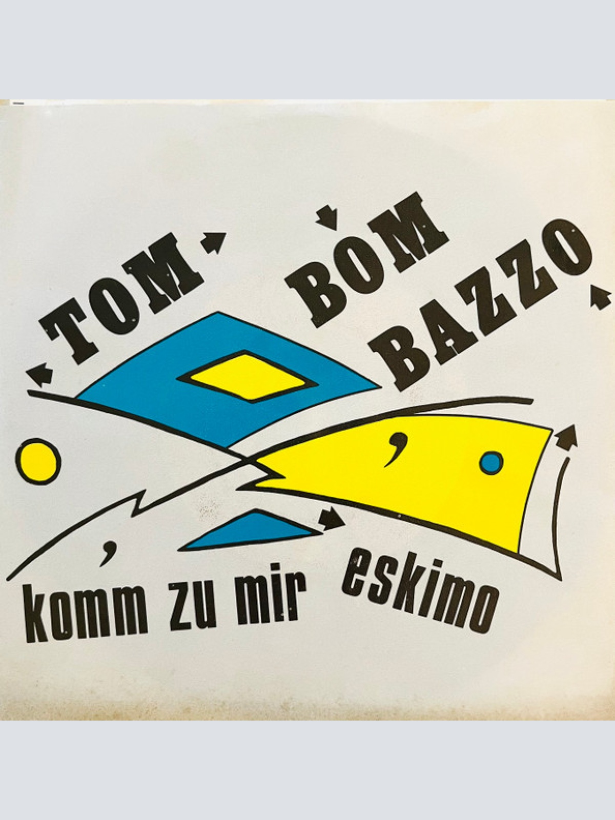 Vinyl / Tom Bom Bazzo - Komm Zu Mir Eskimo / Na' Trotzdem