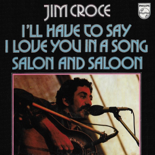 Vinyl / Jim Croce - I'll Have To Say I Love You In A Song / Salon And Saloon