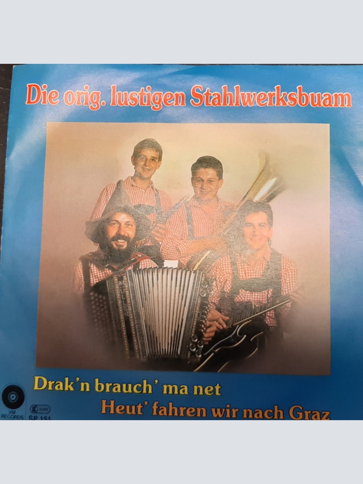 Vinyl / Die Orig. Lustigen Stahlwerksbuam - Drak'n Brauch' Ma Net / Heut' Fahren Wir Nach Graz