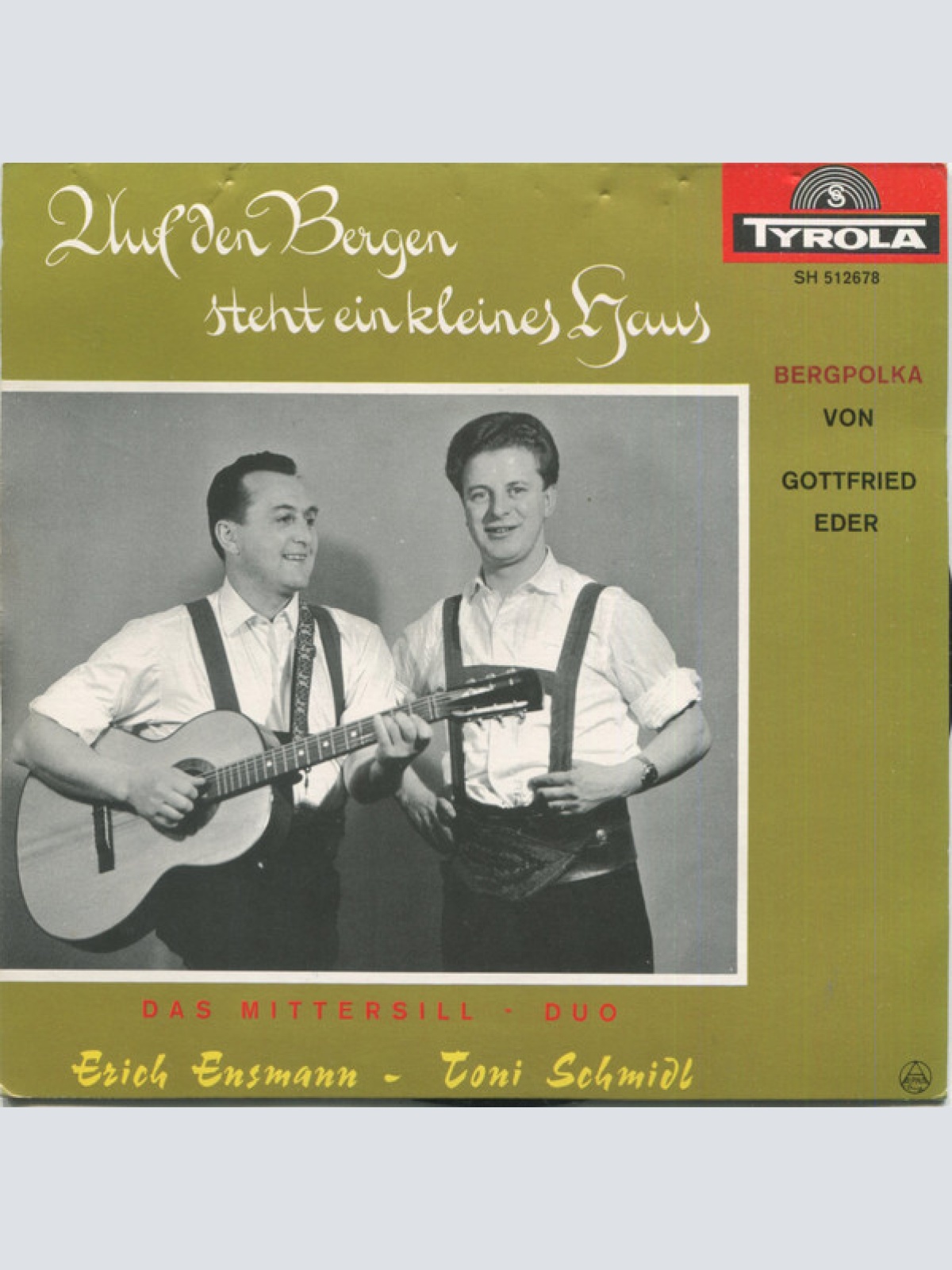 Vinyl / Mittersill Duo Erich Ensmann - Toni Schmidl - Liebe Kleine Tirolerin / Auf Den Bergen Steht Ein Haus