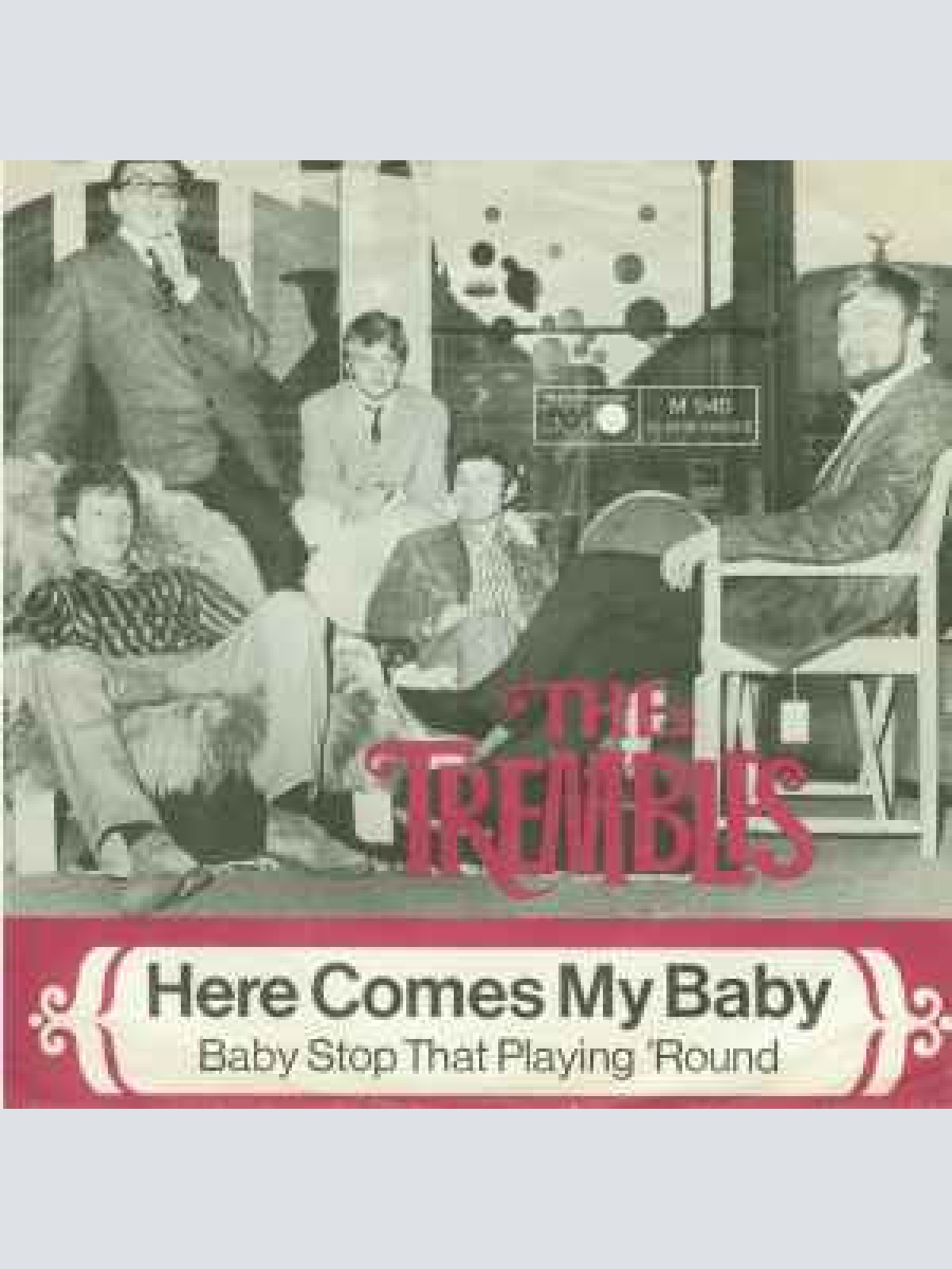 Vinyl / The Trembles (2) - Here Comes My Baby / Baby Stop That Playing 'Round
