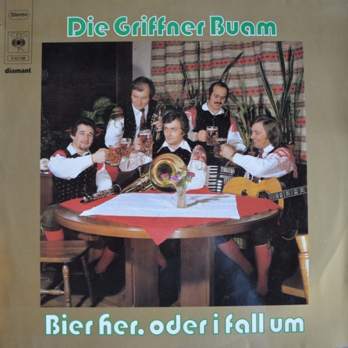 Vinyl / Die Griffner Buam* - Bier Her, Oder I Fall Um