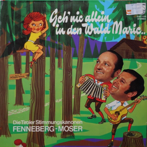 Vinyl / Die Tiroler Stimmungskanonen Fenneberg-Moser* - Geh' Nie Allein In Den Wald Marie...