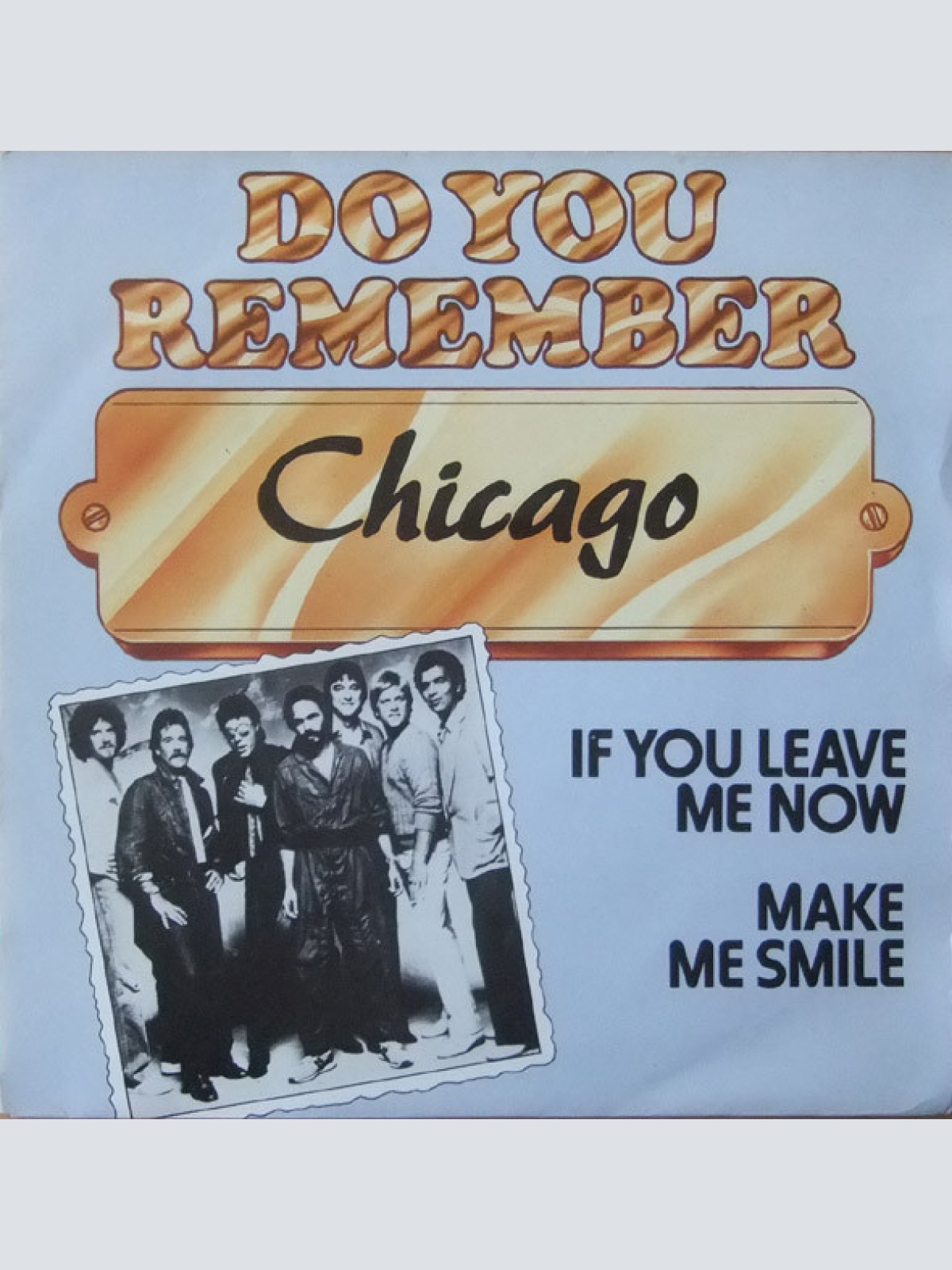 Vinyl / Chicago (2) - If You Leave Me Now / Make Me Smile