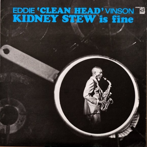 Vinyl / Eddie 'Clean Head' Vinson* - Kidney Stew Is Fine