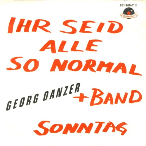 Vinyl / Georg Danzer + Band* - Ihr Seid Alle So Normal