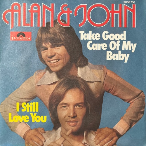 Vinyl / Alan* & John* - Take Good Care Of My Baby / I Still Love You