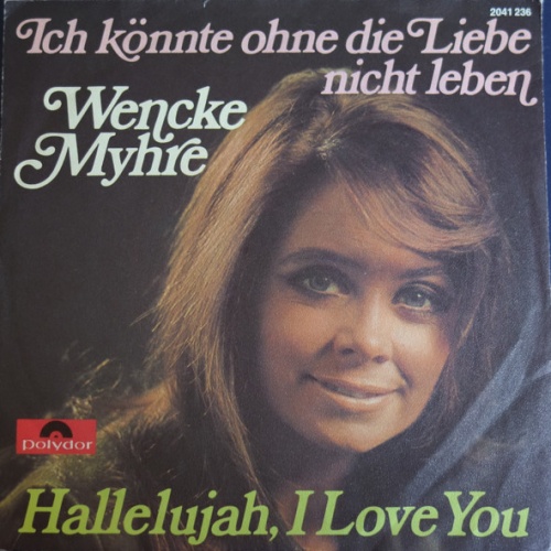 Vinyl / Wencke Myhre - Ich Könnte Ohne Die Liebe Nicht Leben / Hallelujah, I Love You