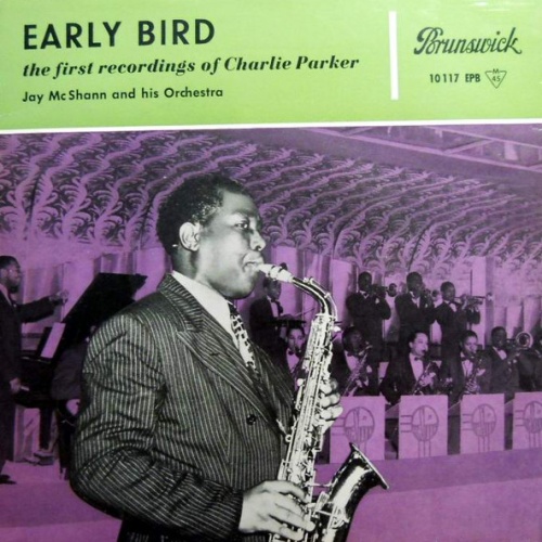 Vinyl / Jay McShann And His Orchestra ,  Charlie Parker - Early Bird (The First Recordings Of Charlie Parker)