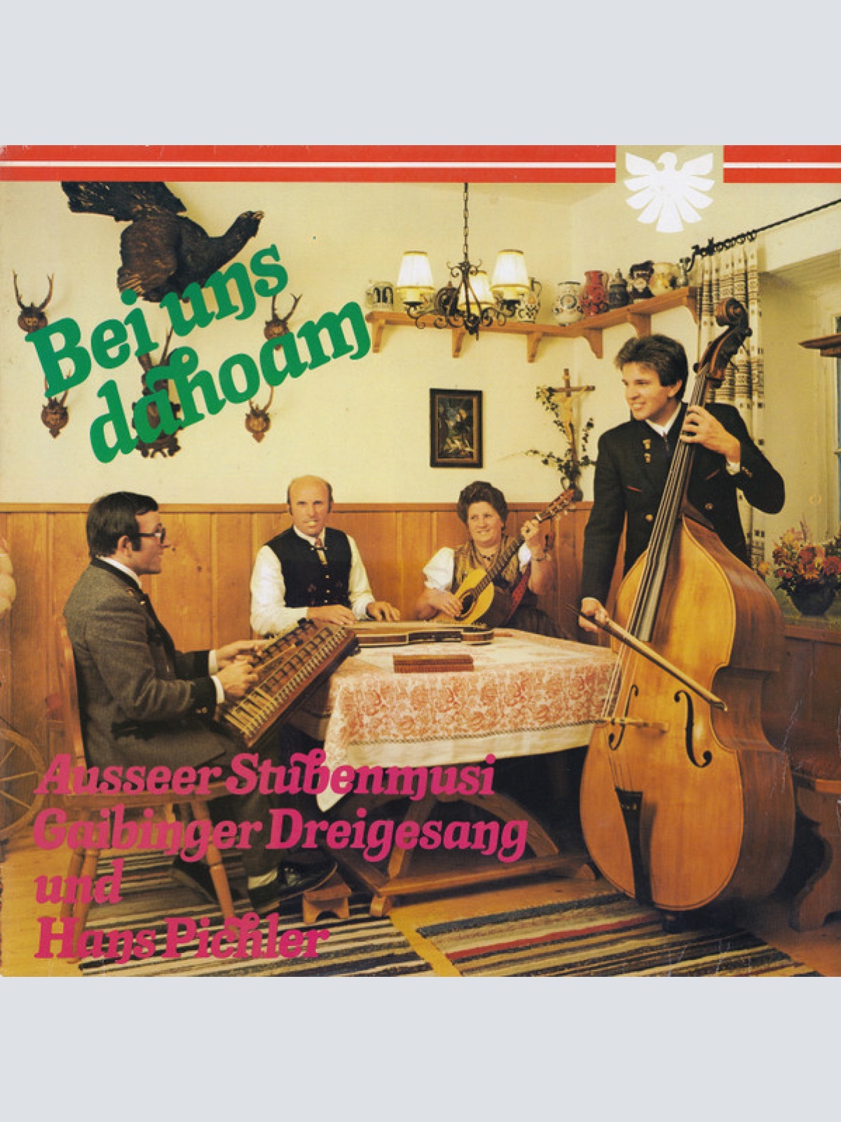 Vinyl / Ausseer Stubenmusi, Gaibinger Dreigesang, Hans Pichler - Bei Uns Dahoam
