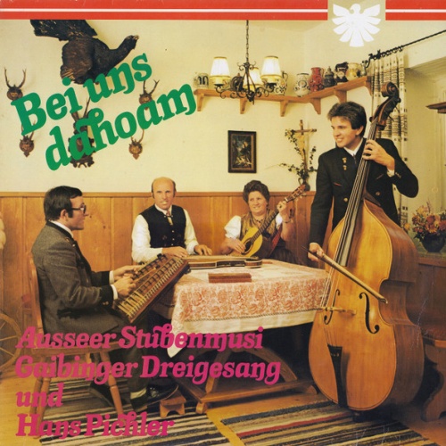 Vinyl / Ausseer Stubenmusi, Gaibinger Dreigesang, Hans Pichler - Bei Uns Dahoam