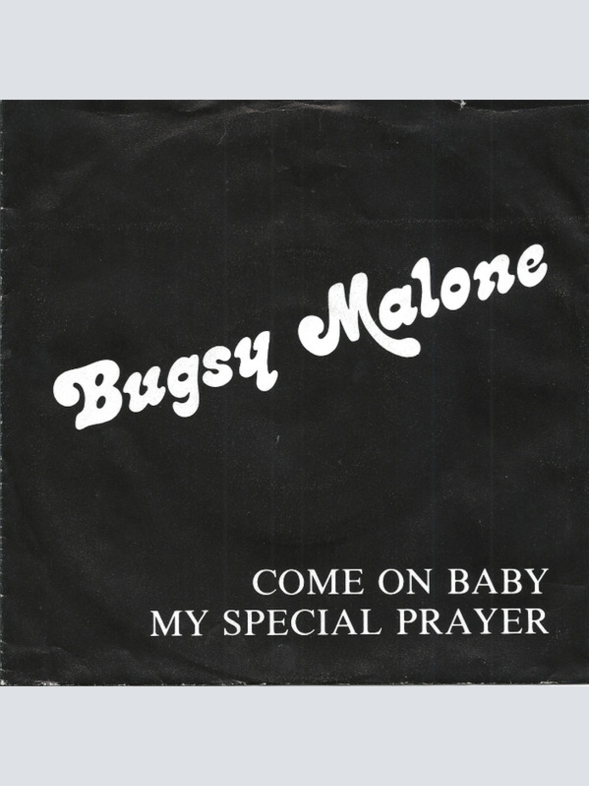 Vinyl / Bugsy Malone (3) - Come On Baby / My Special Prayer