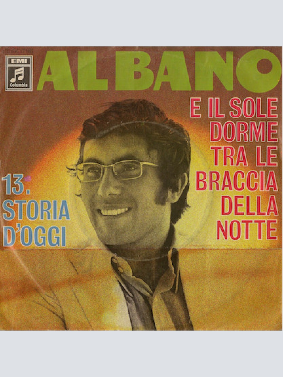 Vinyl / Al Bano* - E Il Sole Dorme Tra Le Braccia Delle Notte / 13, Storia D'Oggi
