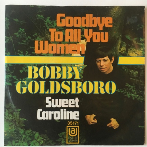 Vinyl / Bobby Goldsboro - Goodbye To All You Women / Sweet Caroline