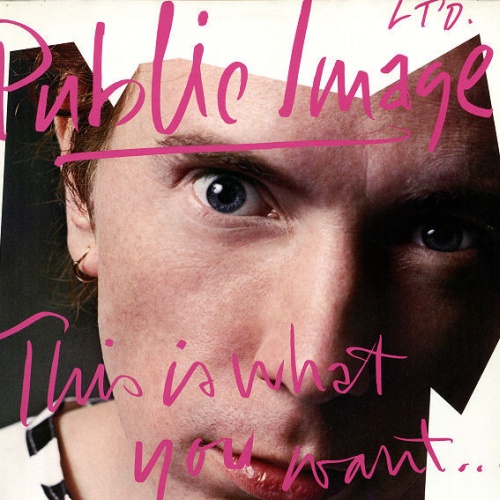 Vinyl / Public Image Ltd.* - This Is What You Want... This Is What You Get