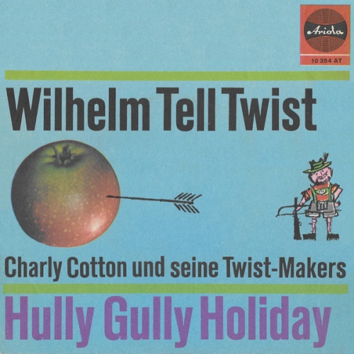 Vinyl / Charly Cotton Und Seine Twist-Makers - Wilhelm Tell Twist / Hully Gully Holiday