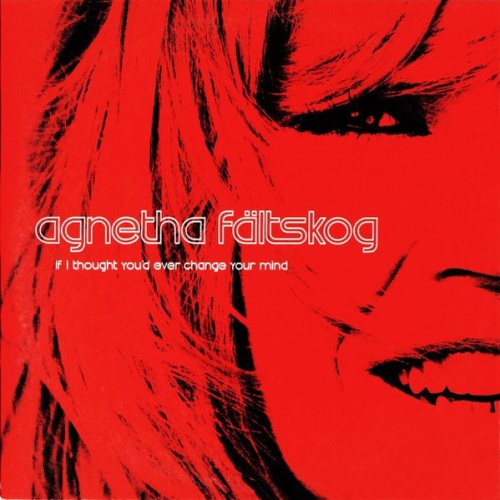 CD / Agnetha Fältskog - If I Thought You'd Ever Change Your Mind