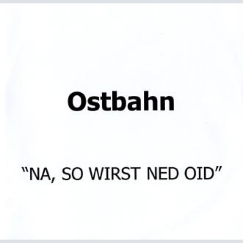CD / Ostbahn* - Na, So Wirst Ned Oid