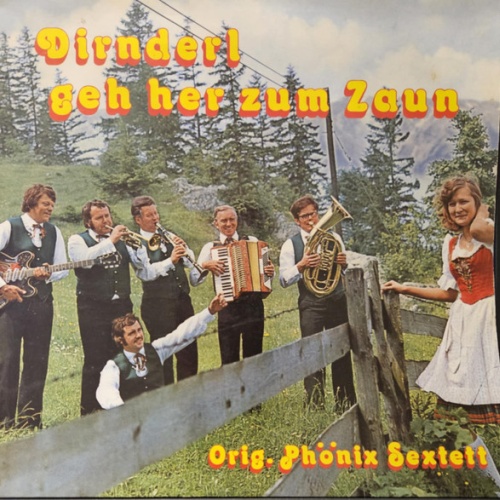 Vinyl / Orig. Phönix Sextett - Dirnderl Geh Her Zum Zaun