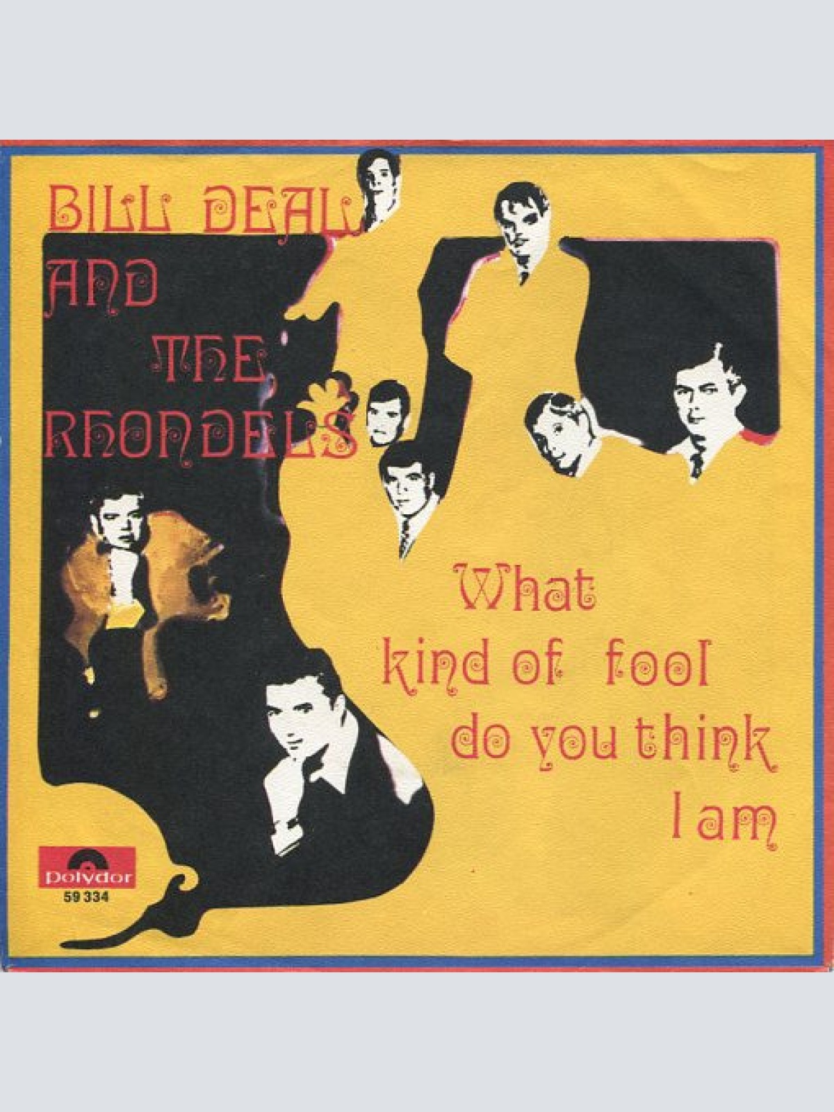 Vinyl / Bill Deal & The Rhondels* - What Kind Of Fool Do You Think I Am / Are You Ready For This