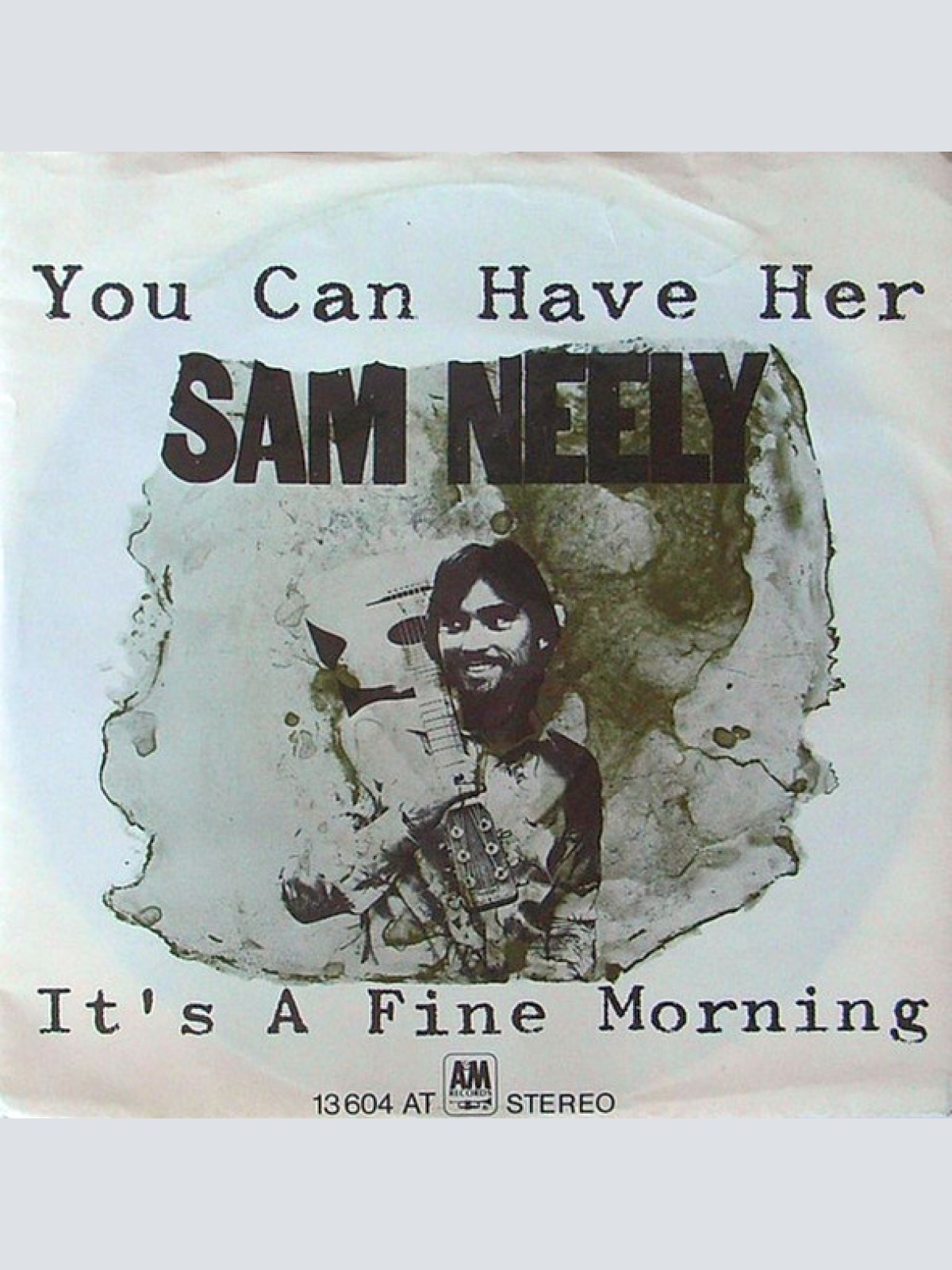 Vinyl / Sam Neely - You Can Have Her / It's A Fine Morning