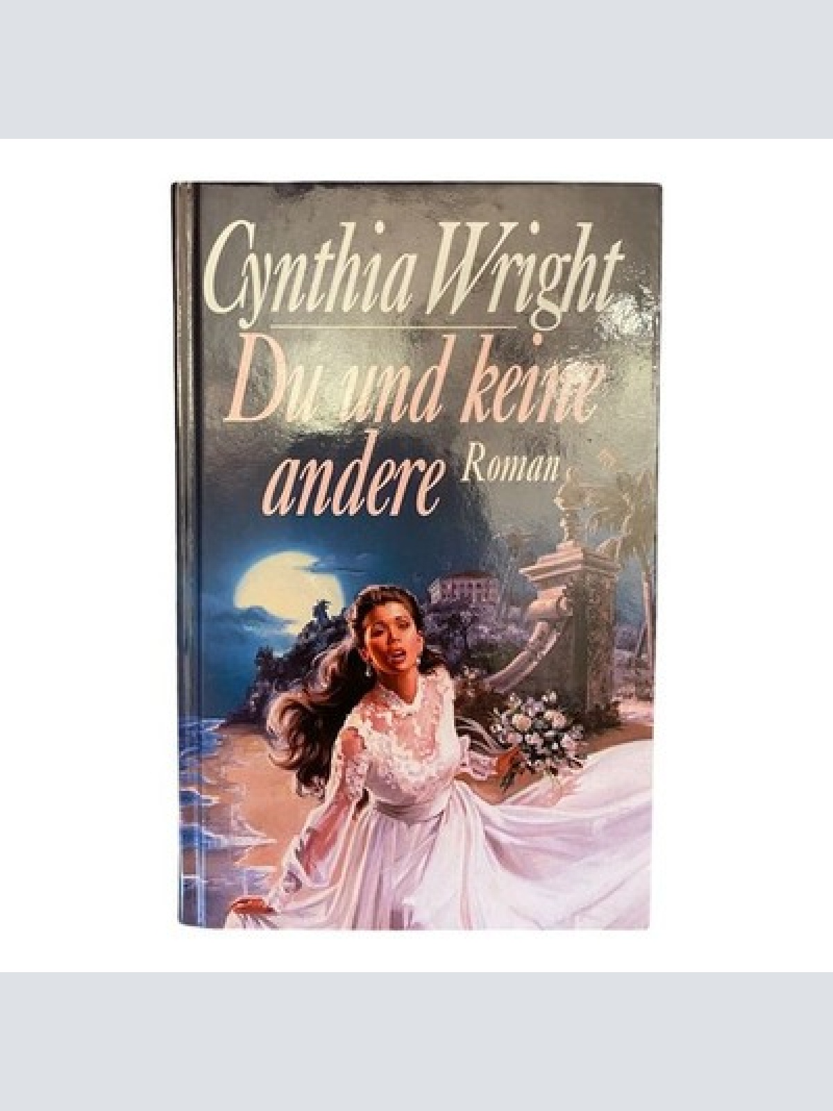 853 Cynthia Wright DU UND KEINE ANDERE Roman HC LIEBESROMAN