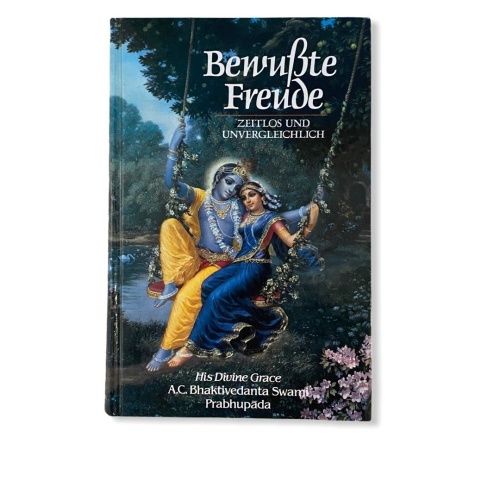30 Abhay C. Bhaktivedanta BEWUSSTE FREUDE zeitlos und unvergleichbar HC